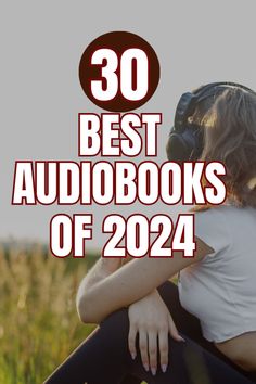 a woman sitting in the grass with headphones on her face and text overlay that reads, 30 best audiobooks of 2021