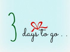 two days to go written in black ink with a red bow on it and the words 2 days to go