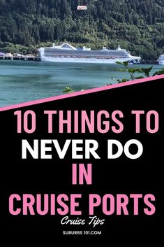 the words 10 things to never do in cruise ports on a black and pink background