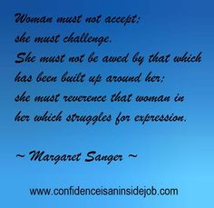 a woman must not accept she must challenge she must do and by that which has been built up around her