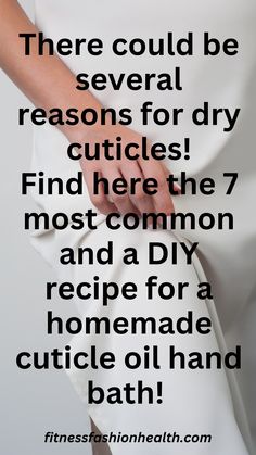 To find a remedy for dry cuticles you need to know the causes first!