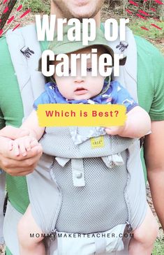 a man holding a baby in a carrier with the words wrap or carrier which is best?