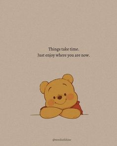 a winnie the pooh quote with an image of a teddy bear sitting on the ground