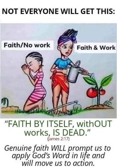 a poster with an image of two children watering the plants and saying, not everyone will get this faith by itself without works