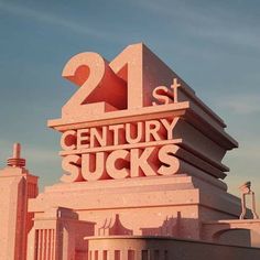 the 21st century sucks sign on top of a building