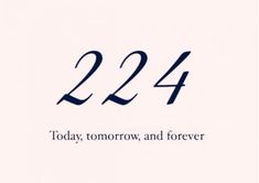 the words 22 today, tomorrow and forever are written in blue on a white background