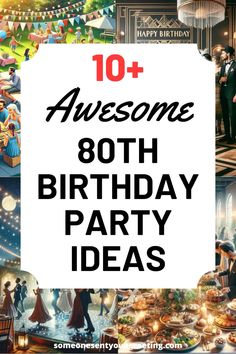 an image of birthday party decorations with the words, 10 + awesome 80th birthday party ideas