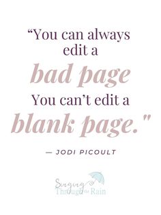 a quote that reads you can always edit a bad page you can't edit a blank page