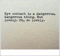 an old typewriter with the quote eye contact is a dangerous, dangerous thing but lovely, oh, so lovely