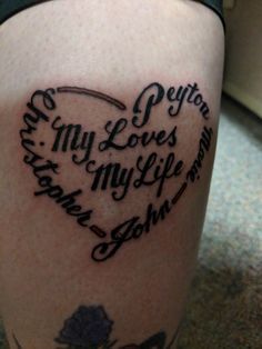 a woman's leg with a tattoo on it that says, my love is my life and john