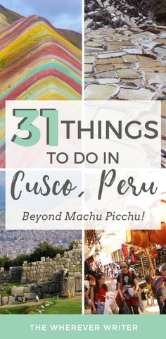 the collage of different things in peru with text overlay that reads 31 things to do in cusco, peru beyond machu picchu