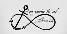 an infinite love knot with the words love anchors the soul and arrows to go on it