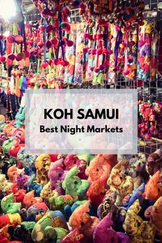 colorful stuffed animals are on display in a market with the words koh samu best night markets