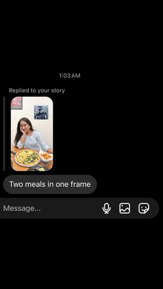 two meals in one frame and message to each other on the same screen, with an image of a woman holding a plate of food