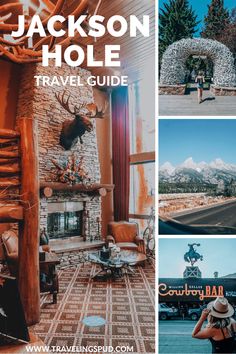 the jackson hole travel guide is shown in four different photos, including an outdoor fireplace and mountains