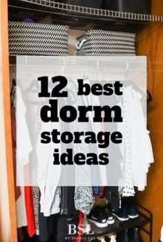 an organized closet with clothes and shoes on it, the title reads 12 best dorm storage ideas