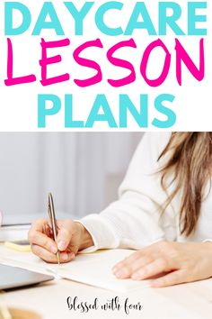 a woman writing on a piece of paper with the words, daycare lesson plans