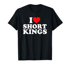 PRICES MAY VARY. I Love Short Kings with heart funny retro design. Lightweight, Classic fit, Double-needle sleeve and bottom hem Short Kings, Short King, Heart Tshirt, King Do, Senior Shirts, King Design, Text Shirt, King Shirt, Short People