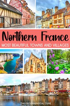 the most beautiful towns and villages in northern france with text overlay that reads, northen france