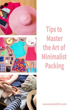 a collage of photos with the words tips to master the art of minimalist packing