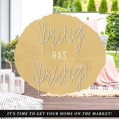 a sign that says spring has sprung it's time to get your home on the market