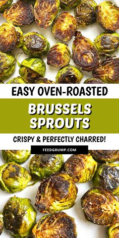 roasted brussel sprouts with the words easy oven roasted brussel sprouts crispy and perfectly charred