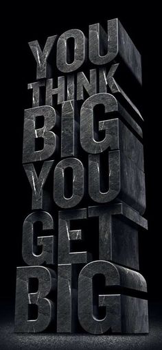 the words you think big are made out of letters in black and white on a dark background