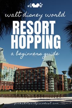 disney world resort hopping guide with the words walt world resort hopping in front of it