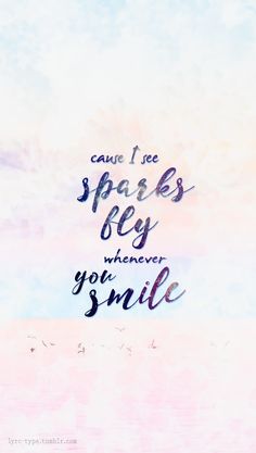 a quote that says, cause i see speaks by whenever you smile on a pink and blue background