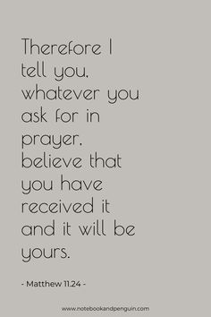 a quote that reads, there are i tell you whatever you ask for in prayer