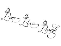 the word live love laugh and butterflies are drawn in black ink on a white background