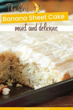 the best banana sheet cake is moist and delicious, it's made with white frosting