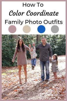 a family walking in the woods with text overlay that reads how to color coordinate family photo outfits