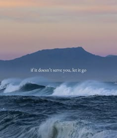 the ocean is full of waves with a quote above it that reads, if it doesn't serve you, let go