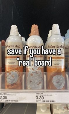 some bottles that are on a shelf with the words save if you have a real board