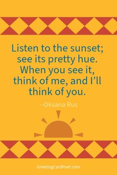 an orange and yellow background with the quote listen to the sunset see its pretty hue