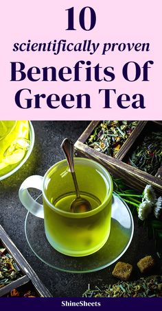 a cup of green tea with the title 10 scientifically proven benefits of green tea