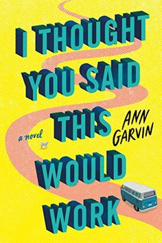 i thought you said this would work by ann garvin book review and giveaway