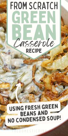 green bean casserole recipe in a white bowl with text overlay that reads, from scratch to the green bean casserole