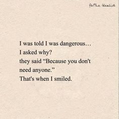 an old paper with the words i was told i was dangerous, i asked why? they said because you don't need anyone