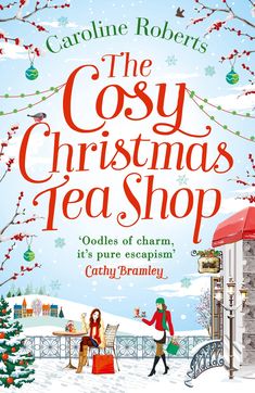 the cosy christmas tea shop by caroline holberts and kathy braley