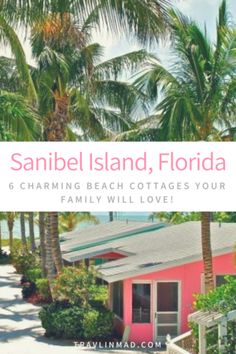 a pink house with palm trees and the words sanibe island, florida charming beach cottages your family will love