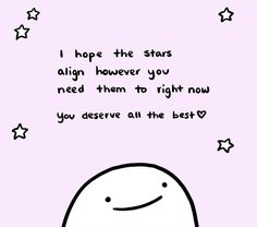 a pink background with stars and a cartoon character on the bottom right corner that says, i hope the stars align however you need them to right now