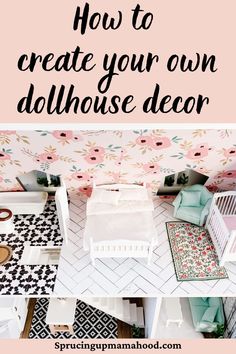 a doll house with the words how to create your own dollhouse decor