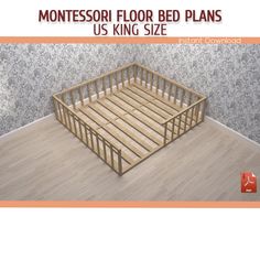 a wooden bed frame with the text montessor floor bed plans us king size