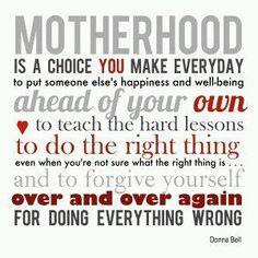 a quote with the words motherhood is a choice you make everyday