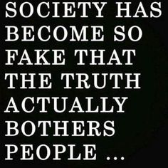 a black and white quote with the words society has become so fake that the truth actually bothered people