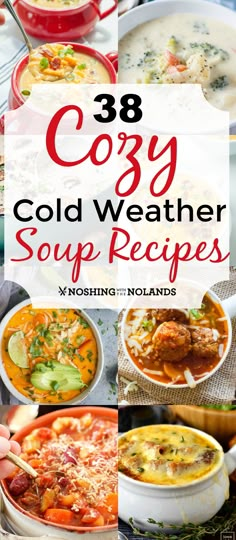 collage of cold weather soups with text overlay that reads 38 cozy cold weather soup recipes