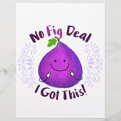 a purple eggplant with the words no fig deal i got this printed on it