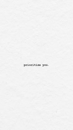 a piece of paper with the words prioritize you written in black on it